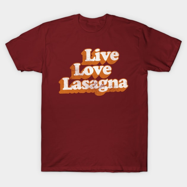 Live Love Lasagna / Meme Design T-Shirt by DankFutura